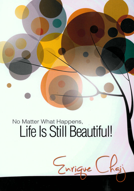 No Matter What Happens  Life Is Still Beautiful!