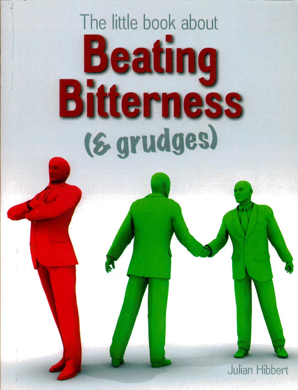 The little book about Beating Bitterness (& grudges)