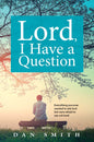 Lord  I Have a Question