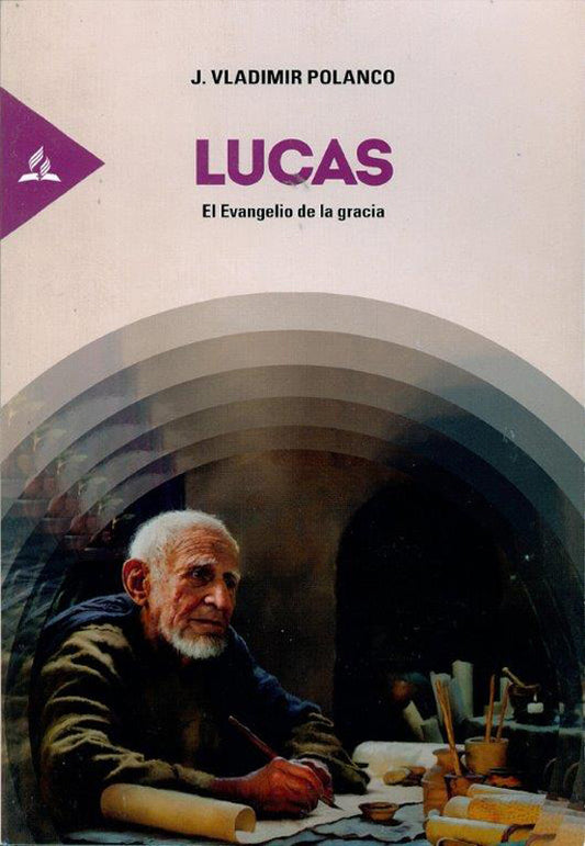 Lucas: el Evangelio de la gracia (Español)