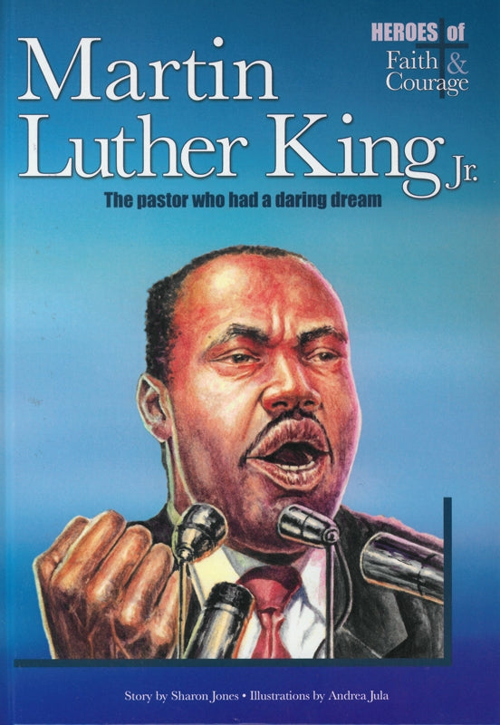 Martin Luther King Jr.: The Pastor Who Had a Daring Dream