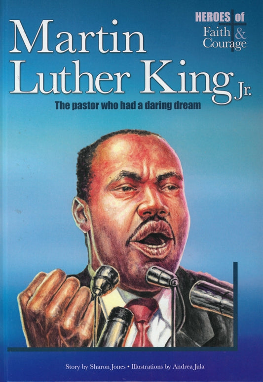 Martin Luther King Jr.: The Pastor Who Had a Daring Dream