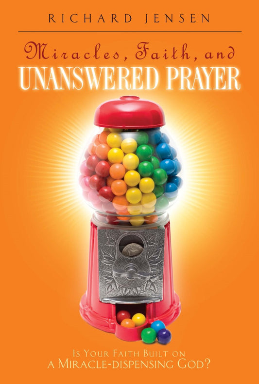 Miracles  Faith  and Unanswered Prayer