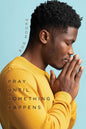 Pray Until Something Happens