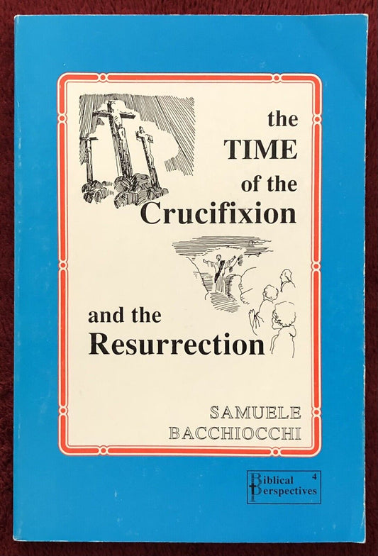 The Time Of The Crucifixion And The Resurrection