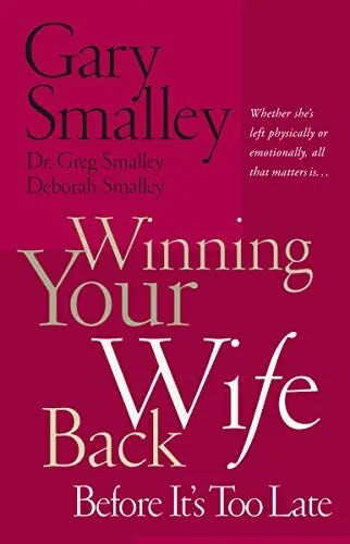 Winning Your Wife Back Before It's Too Late, by Gary Smalley