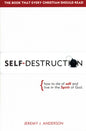 Self-Destruction: how to die of self and live in the Spirit of God
