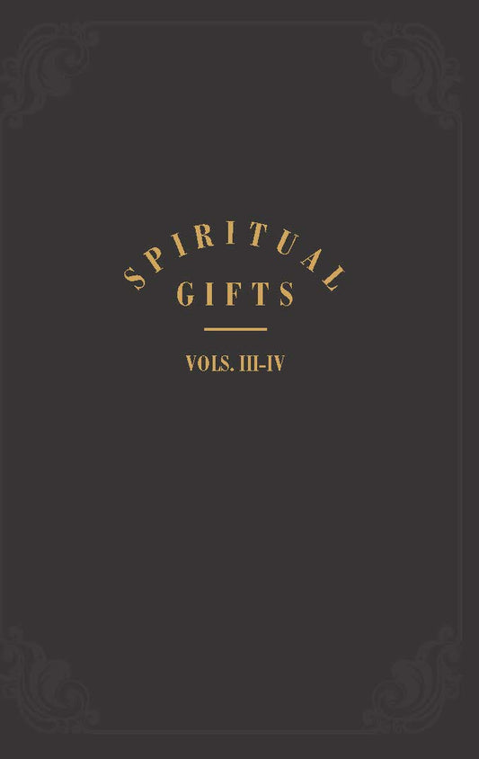Spiritual Gifts  Volumes 3 & 4