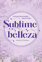 Sublime Belleza (Lecturas devocionales para la mujer)