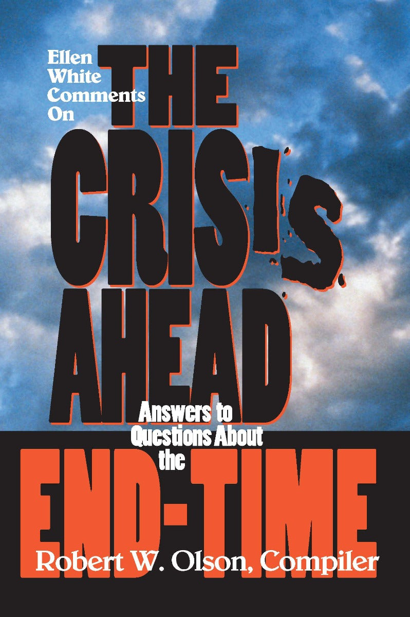 The Crisis Ahead (Ellen White Comments)