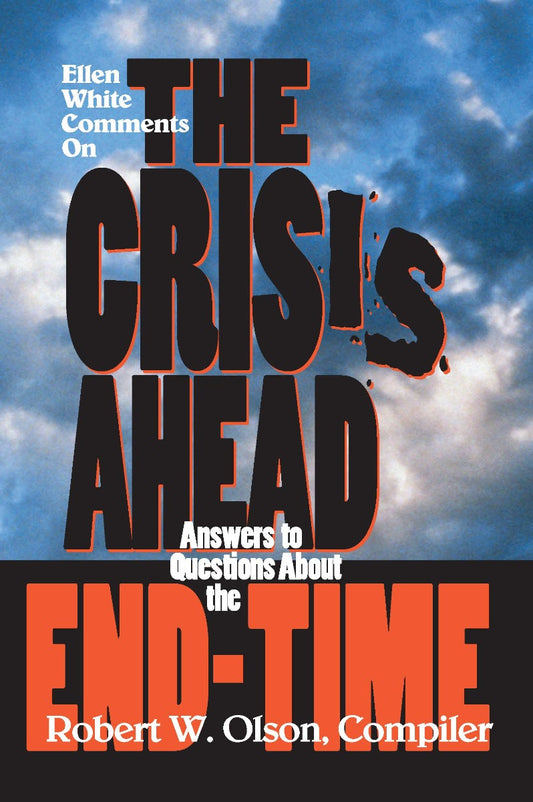 The Crisis Ahead (Ellen White Comments)