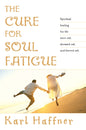 The Cure for Soul Fatigue