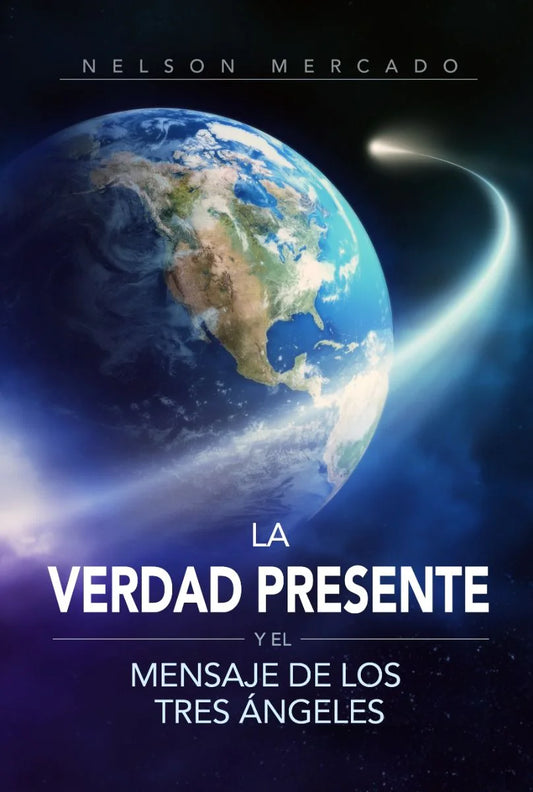 La Verdad Presente Y El Mensaje De Los Tres Ángeles (Español)