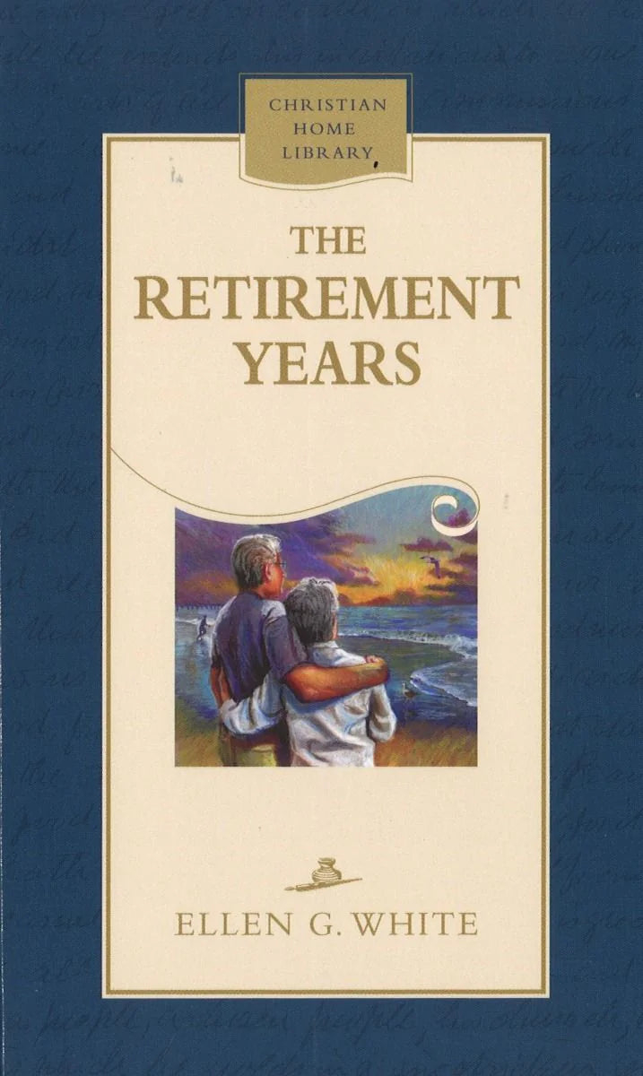 THE RETIREMENT YEARS HARD COVER - (By Ellen G. White)