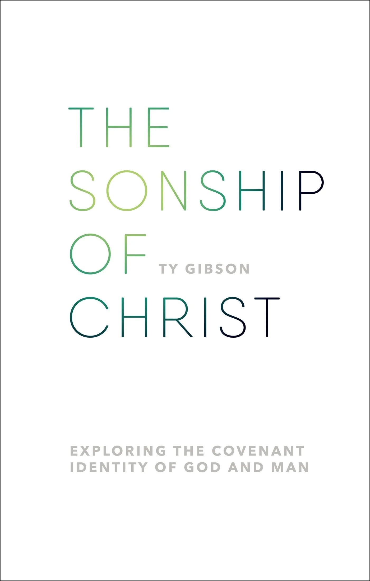 The Sonship of Christ: Exploring the Covenant Identity of God and Man cover