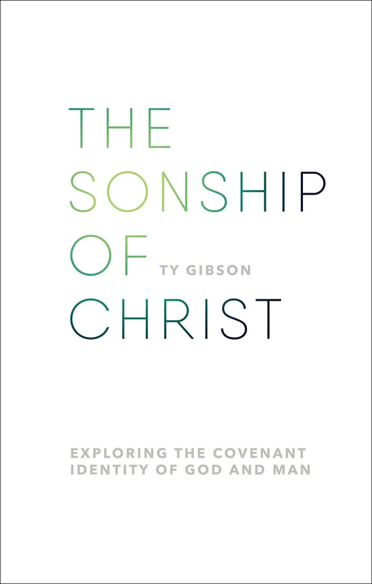 The Sonship of Christ: Exploring the Covenant Identity of God and Man cover