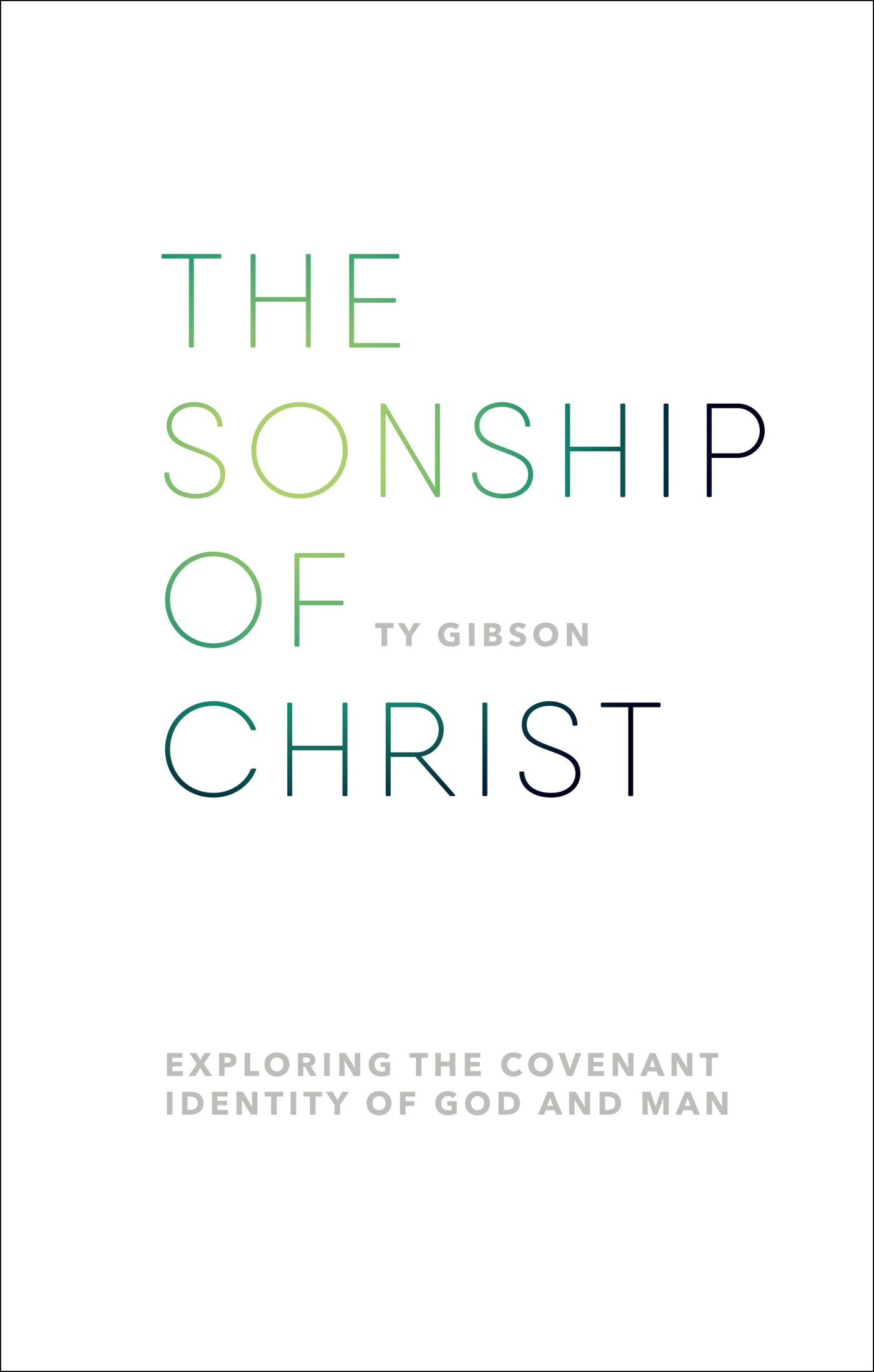 The Sonship of Christ: Exploring the Covenant Identity of God and Man