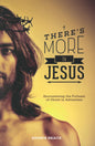 There's More to Jesus