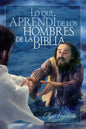 Lo Que Aprendí De Los Hombres De La Biblia  (Español)
