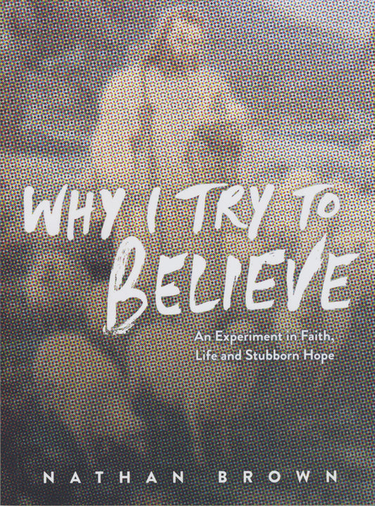 Why I Try to Believe