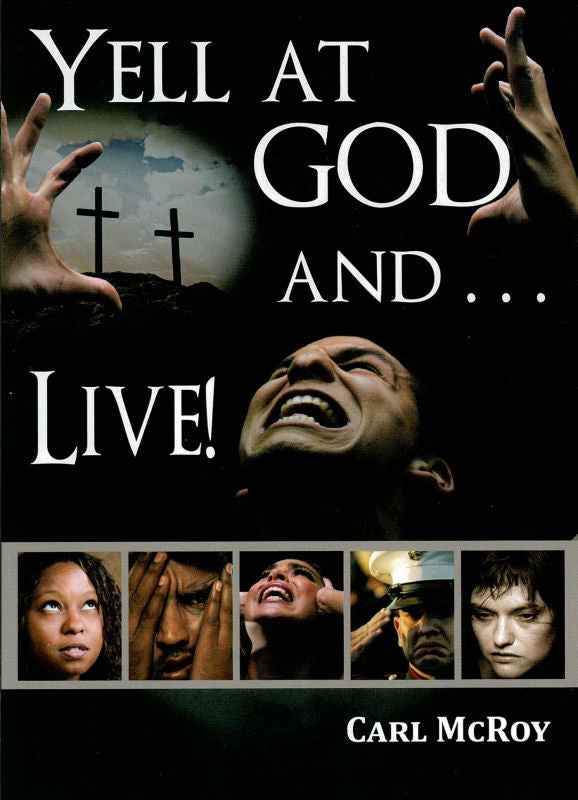 Yell At God And Live!
