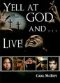 Yell At God And Live!