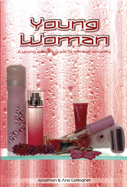 Young Woman: A Christian Girl's Guide to Teenage Sexuality