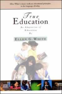 TRUE EDUCATION (An Adaption of Education) - SOFT COVER - (By Ellen G. White)