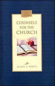 COUNSELS FOR THE CHURCH - HARD COVER - (By Ellen G. White)
