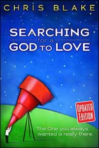 Searching For A God To Love The One You Always Wanted Is Really There (by Chris Blake)