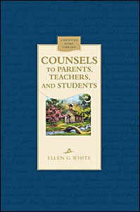 COUNSELS TO PARENTS, TEACHERS, AND STUDENTS - HARD COVER - (By Ellen G. White)