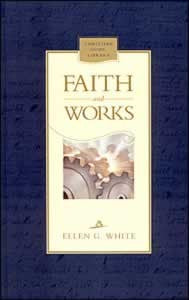 Faith And Works - Hard Cover - (By Ellen G. White)