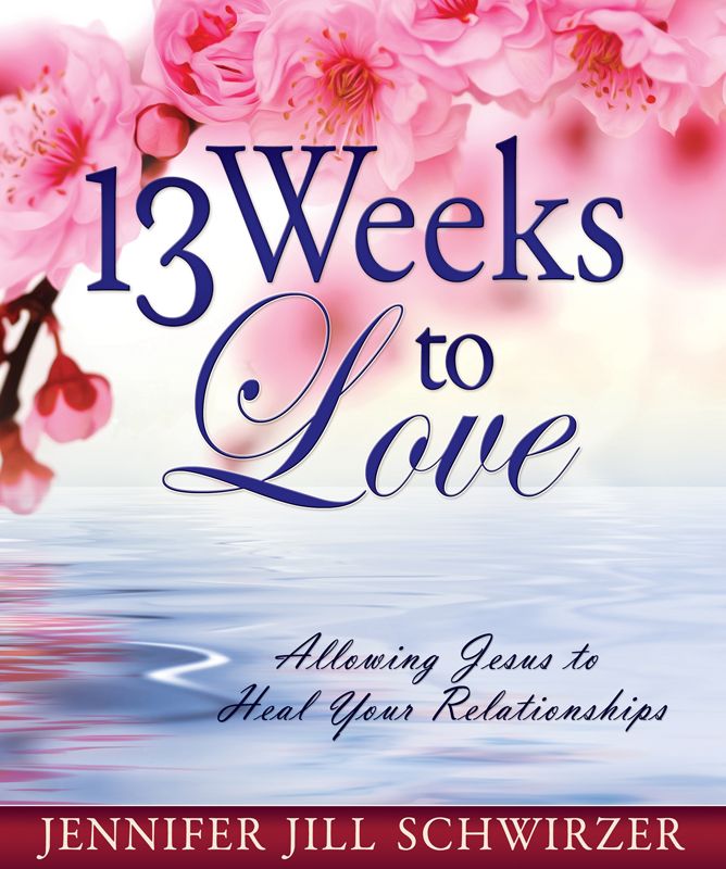 13 Weeks to Love by Jennifer Jill Schwirzer