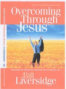 Overcoming Through Jesus (by Bill Liversidge)