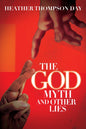 The God Myth And Other Lies (By Heather Thompson Day)