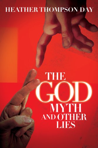 The God Myth and Other Lies (by Heather Thompson Day)