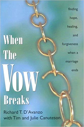 When The Vow Breaks: ϻ¿Finding Hope, Healing, And Forgiveness When A Marriage Ends By Richard T. D'Avanzo
