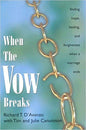 When The Vow Breaks: ϻ¿Finding Hope, Healing, And Forgiveness When A Marriage Ends By Richard T. D'Avanzo