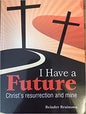 I Have A Future: Christ'S Resurrection And Mine By Reinder Bruinsma