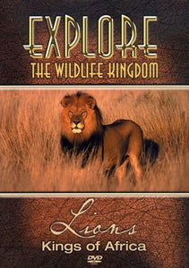 Explore the Wildlife Kingdom Series: Lions - Kings of Africa DVD