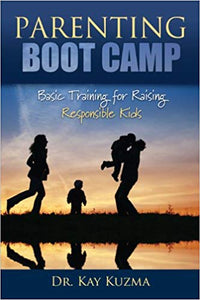 Parenting Boot Camp (by Dr. Kay Kuzma)