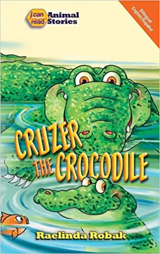 Cruzer the Crocodile - I Can Read Animal Stories - Bilingual Spanish/English