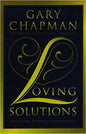 Loving Solutions: Overcoming Barriers In Your Marriage (By Gary Chapman)