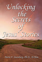 Unlocking The Secrets Of Jesus' Stories - (By Pierre F. Steenberg, Ph.D., D.Min.)