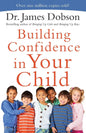 Building Confidence In Your Child (By Dr. James Dobson)