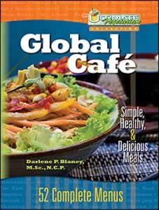 The Ultimate Vegetarian Collection Global Cafe : Simple, Healthy, and Delicious Meals: 52 Complete Menus by Darlene Blaney