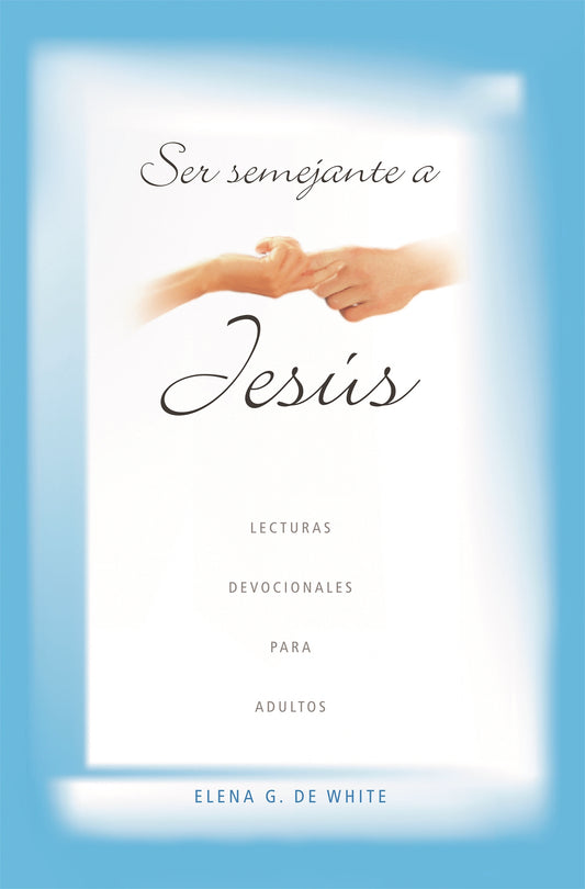 Ser Semejante A Jesus- (2021 Devocional Para Adultos Vespertino)