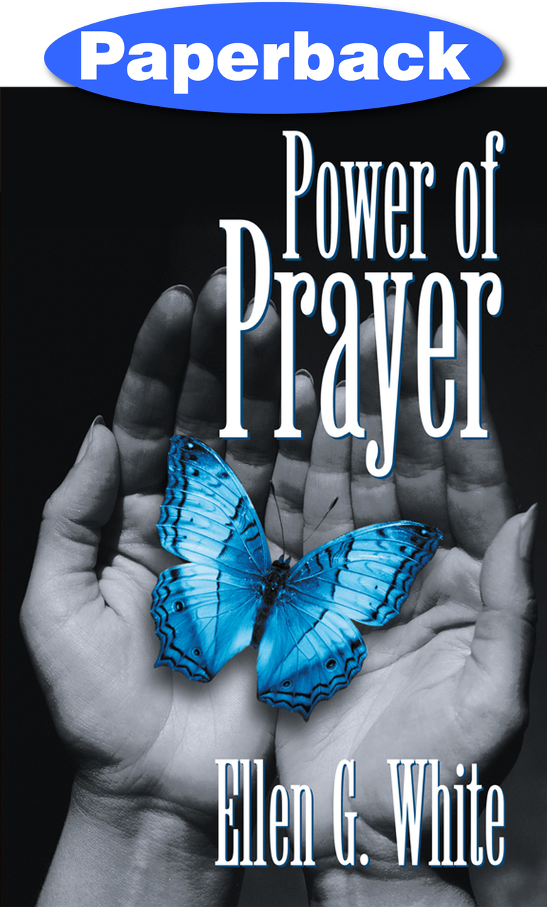 POWER OF PRAYER - SOFT COVER - (By Ellen G. White)