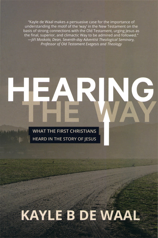 Hearing The Way By Kayle B. De Waal