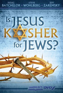 Is Jesus Kosher for Jews? DVD By Doug Batchelor, Steve Wohlberg, Jeff Zaremsky